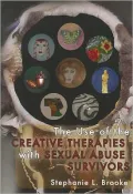 The Use of the Creative Therapies With Sexual Abuse Survivors