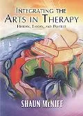 Integrating the Arts in Therapy: History, Theory, and Practice