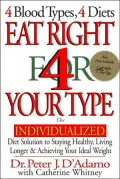 Eat Right 4 Your Type: The Individualized Diet Solution to Staying Healthy, Living Longer and Achieving Your Ideal Weight