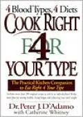 Cook Right 4 Your Type: The Practical Kitchen Companion to Eat Right 4 Your Type