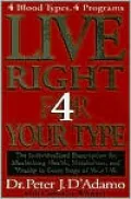 Live Right 4 Your Type: The Individualized Prescription for Maximizing Health, Well-Being and Vitality in Every Stage of Your Life