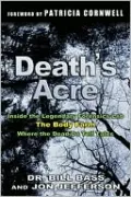 Death's Acre : Inside the Legendary Forensic Lab the Body Farm-Where the Dead Do Tell Tales