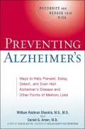 Preventing Alzheimer's: Ways to Help Prevent, Delay or Halt Alzheimer's and Other Forms of Memory Loss