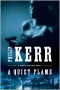 A Quiet Flame (Bernie Gunther Series #5)