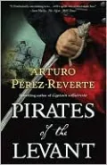 Pirates of the Levant (Capitan Alatriste Series #9)