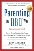 Parenting the QBQ Way, Expanded Edition