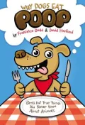 Why Dogs Eat Poop: Gross but True Things You Never Knew About Animals
