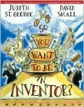 So You Want to Be an Inventor?