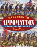 Marching to Appomattox: The Footrace That Ended the Civil War