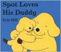 Spot Loves Daddy