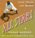 All Star!: Honus Wagner and the Most Famous Baseball Card Ever