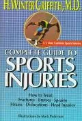 Complete Guide to Sports Injuries How to Treat Fractures, Bruises, Sprains, Strains, Disloca...