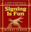 Signing Is Fun; A Child's Introduction to the Basics of Sign Language