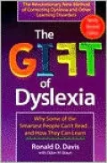 The Gift of Dyslexia : Why Some of the Smartest People Can't Read and How They Can Learn