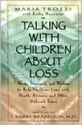 Talk with children Tr: Words, Strategies and Wisdom to Help Children Cope with Death, Divorce and Other Difficult Times
