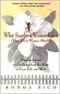 What Southern Women Know (That Every Woman Should): Timeless Secrets to Get Everything You Want in Love, Life, and Work