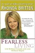 Fearless Living: Live Without Excuses and Love Without Regret