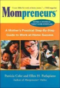 Mompreneurs : A Mother's Practical Step-by-Step Guide to Work-at-Home Success