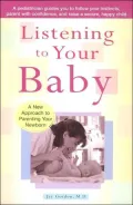 Listening to Your Baby A New Approach to Parenting Your Newborn