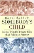 Somebody's Child : Stories from the Private Files of an Adoption Attorney