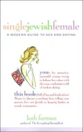 Single Jewish Female: A Modern Guide to Sex and Dating