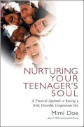 Nurturing Your Teenager's Soul: A Practical Approach to Raising a Kind, Honorable, Compassionate Teen