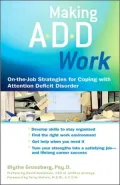 Making ADD Work: On-the-Job Strategies for Coping with Attention Deficit Disorder