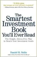 The Smartest Investment Book You'll Ever Read: The Simple, Stress-Free Way to Reach Your Investment Goals