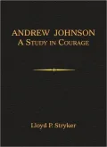 Andrew Johnson : A Study in Courage