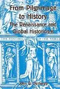 From Pilgrimage to History The Renaissance and Global Historicism