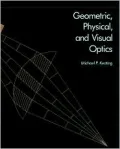 Geometric, Physical and Visual Optics