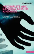 Incomplete and Random Acts of Kindness : Royal Court Theatre Presents