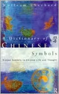 A Dictionary of Chinese Symbols: Hidden Symbols in Chinese Life and Thought