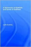 A Dictionary of Epithets and Terms of Address