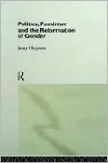 Politics, Feminism and the Reformation of Gender