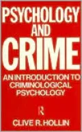 Psychology and Crime: An Introduction to Criminological Psychology