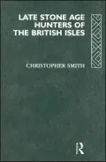 Late Stone Age Hunters of the British Isles