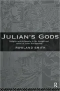 Julian's Gods: Religion and Philosophy in the Thought and Action of Julian the Apostate