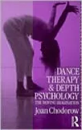 Dance Therapy & Depth Psychology; The Moving Imagination
