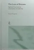 The Lure of Dreams: Sigmund Freud and the Construction of Modernity