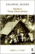 Colonial Desire: Hybridity in Theory, Culture and Race