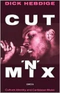Cut 'n' Mix: Culture Identity and Caribbean Music