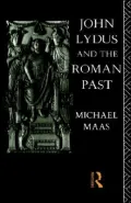 John Lydus and the Roman Past