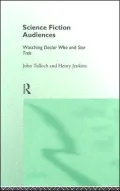 Science Fiction Audiences: Watching Doctor Who and Star Trek