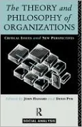 The Theory and Philosophy of Organizations: Critical Issues and New Perspectives