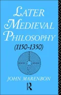 Later Medieval Philosophy, (1150-1350)