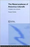 The Metamorphoses of Antoninus Liberalis: A Translation with a Commentary
