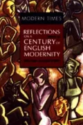 Modern Times: Reflections on a Century of English Modernity
