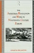 The Industrial Revolution and Work in Nineteenth Century Europe