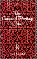 The Classical Heritage in Islam